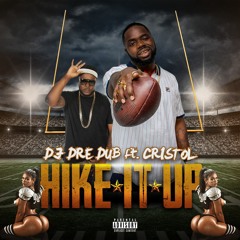DJ Dre Dub Ft. Cristol - HIKE IT UP