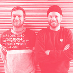 Trouble Vision Podcast - 016 - Mr Solid Gold and Park Ranger