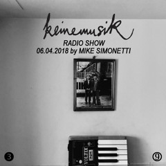 Keinemusik Radio Show by Mike Simonetti 06.04.2018