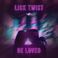 Lick Twist - Be Loved