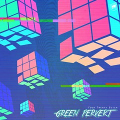 Green Pervert - Four Twenty Bitch