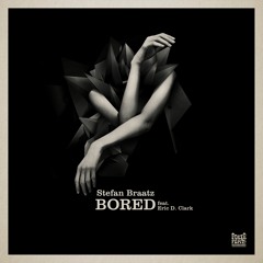 Stefan Braatz - Bored feat. Eric D Clark