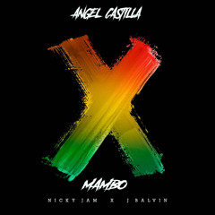 Nicky Jam x J. Balvin - X (EQUIS) [Mambo Remix Angel Castilla]