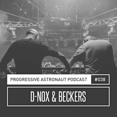 Progressive Astronaut Podcast 038 || D-Nox & Beckers @ Universo Paralello [02-01-2018]
