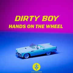 Dirty Boy - Hands On The Wheel