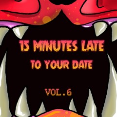15 minutes late to your date VOL.6