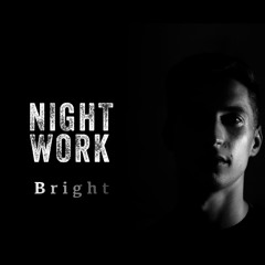 Night Work - Bright