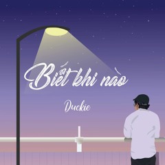 Biết khi nào - Duckie