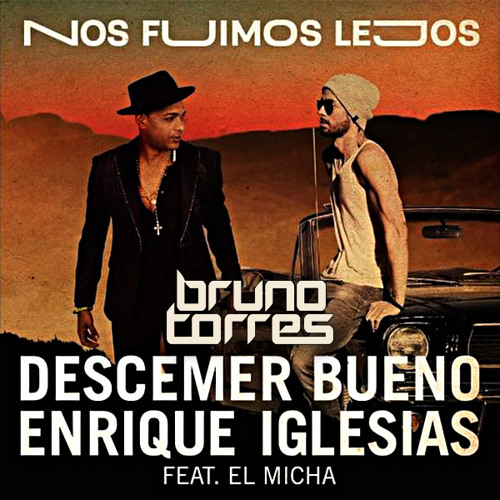 Stream Descemer Bueno Ft. Enrique Iglesias & El Micha - Nos Fuimos Lejos  (Bruno Torres Remix) by Bruno Torres Remixes 5 | Listen online for free on  SoundCloud