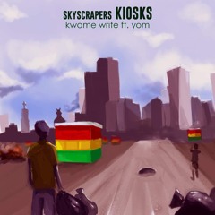 Kwame Write + Yom - skyscrapers KIOSKS (Prod. Nomad, Mix. Drum)