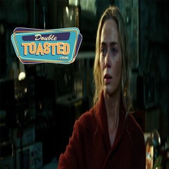 A QUIET PLACE - Double Toasted Audio Review