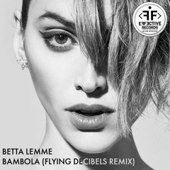 Betta Lemme - Bambola (Flying Decibels Remix)