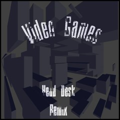 Video Games (prod. By  LOS) (HEAD DESK Remix)