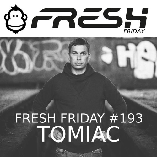 FRESH FRIDAY #193 mit Tomiac