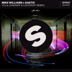 Mike Williams x Dastic - You & I (Hanger & Lostdrop Remix)FREE DOWNLOAD!!!