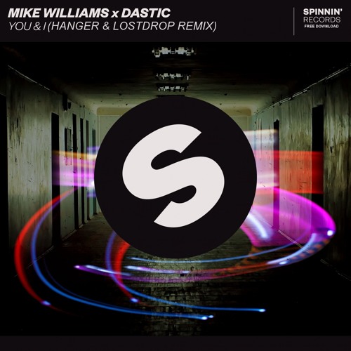 Mike Williams x Dastic - You & I (Hanger & Lostdrop Remix)FREE DOWNLOAD!!!