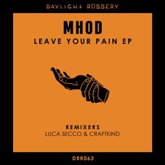 Mhod - Leave Your Pain (Luca Secco & Craftkind Power House Mix) [DRR063]