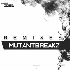 Mutantbreakz Album Remixes Vol.1 Free Download !!!