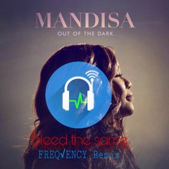 Mandisa-Bleed The Same(Ft. Tobymac,Kirk Franklin)(FREQ√ENCY Remix)