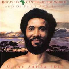 Roy Ayers - Land of Fruit and Honey (Julian Sanza Edit)