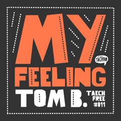 Tom B. - My Feeling (TAECHFREE011)