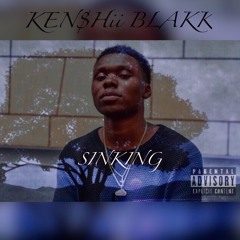 Sinking - KEN$Hii BLAKK