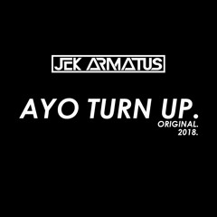 Jek Armatus - Ayo Turn Up (2018)