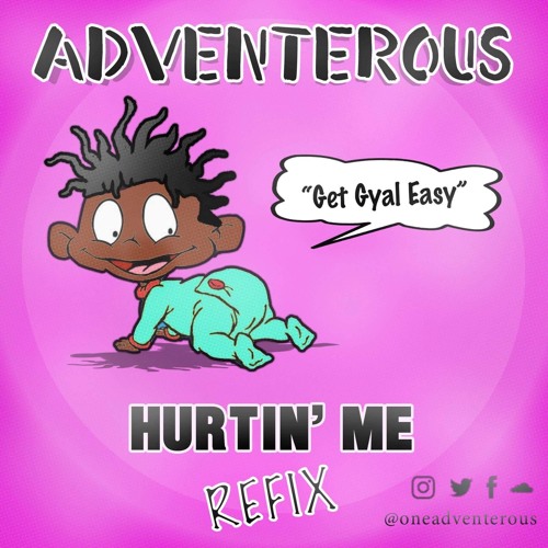 "Get Gyal Easy" [Hurtin' Me Refix]
