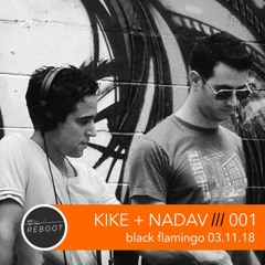 001 KIKE + NADAV ::: Black Flamingo (Live Set 03.11.18)