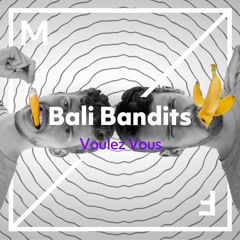 Bali Bandits - Voulez-Vous