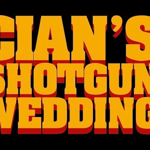 Cian's Shotgun Wedding