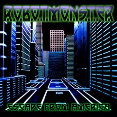 A Walk In The Park - Escape From America - ROBOTMONSTER