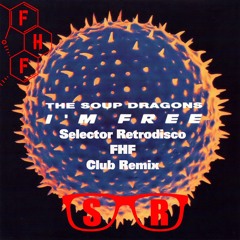 I'm Free - The Soup Dragons & Junior Reid  FREE DL (Selector Retrodisco FHF Club Remix)