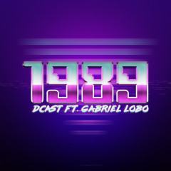 DCast - 1989 (ft. Gabriel Lobo)