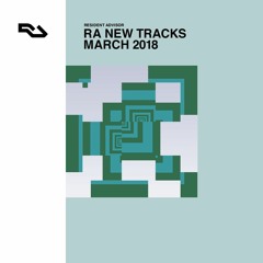 RA New Tracks: March 2018