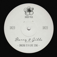 Barry & Gibbs - Dancing To A Love Song (OUT NOW)