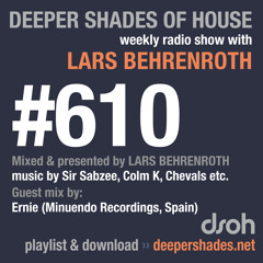 Deeper Shades Of House #610 w/ guest mix by ERNIE (Minuendo Recordings, Spain)