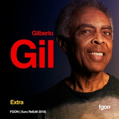 Gilberto Gil - Extra (FGON 2018 ReEdit)