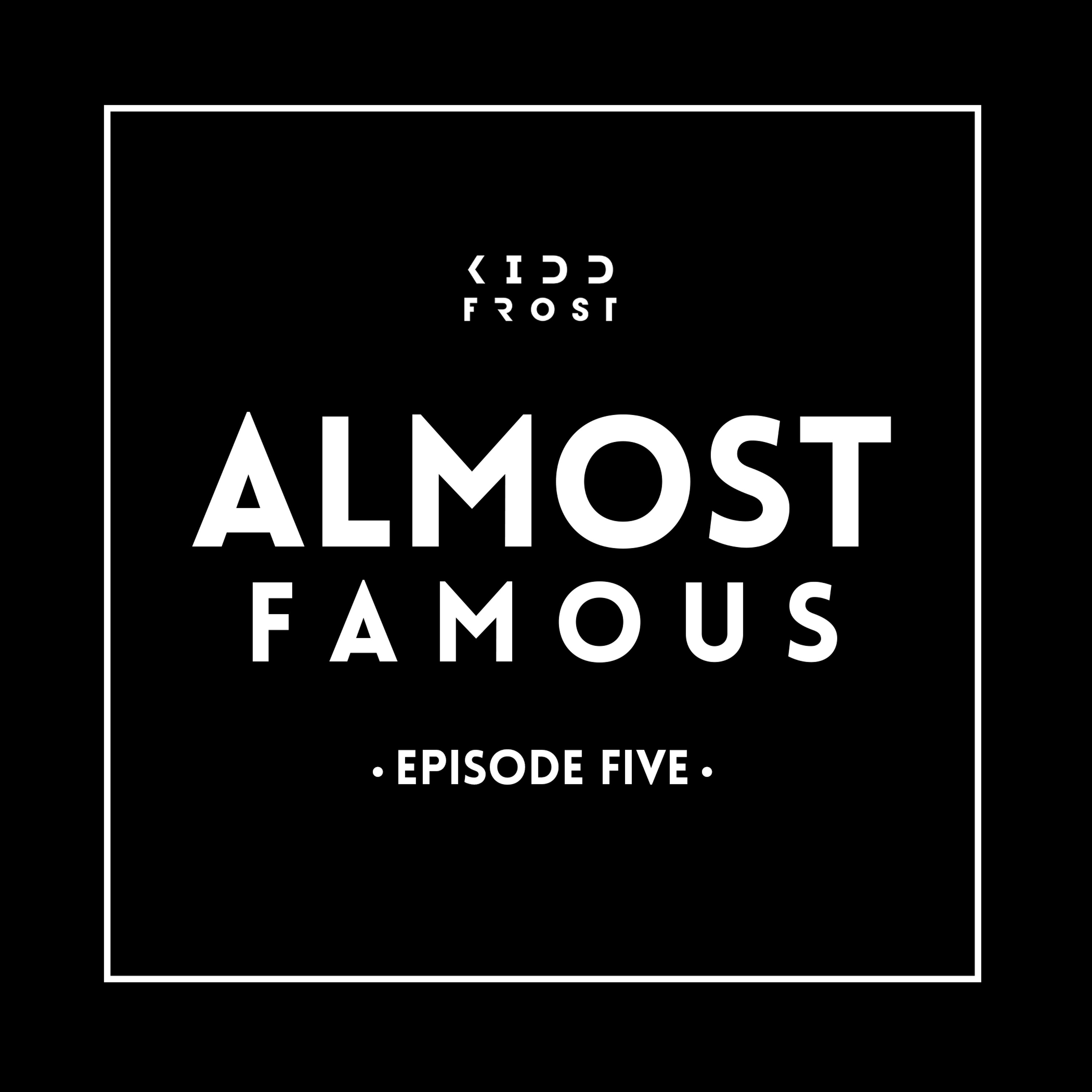 Almost Famous (Episode Five)