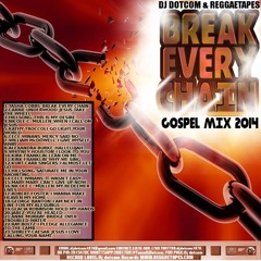 DJ DOTCOM_PRESENTS_BREAK EVERY CHAIN_GOSPEL_MIX (PLATINUM SERIES)