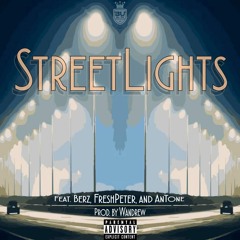 Streetlights Ft. Berz, FreshPeter, and AnTone (prod. Wandrew)