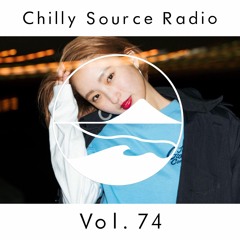 Chilly Source Radio Vol.74 DJ AKITO, Nomu Guest mix