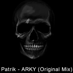 Patrik - ARKY  (Original Mix) ~ FREE DOWNLOAD