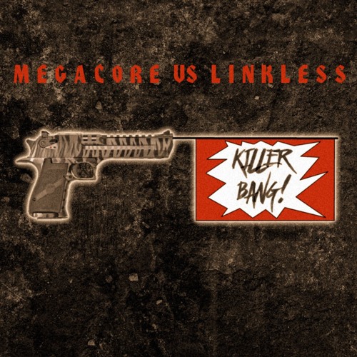 Megacore VS Linkless - Killer Bang