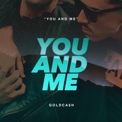 Goldcash - You and Me [FREE DOWNLOAD]