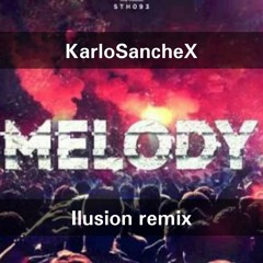 Dimitri Vegas, Like Mike & Steve Aoki vs Ummet Ozcan - Melody (KarloSancheX Ilusion remix 2018) Demo.mp3
