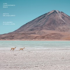 Alejandro & María Laura - Agüita Del Equilibrio (Juan Campodónico Remix)