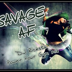 SAVAGE AF (power Hour Gym Mix DJRICKSTA)