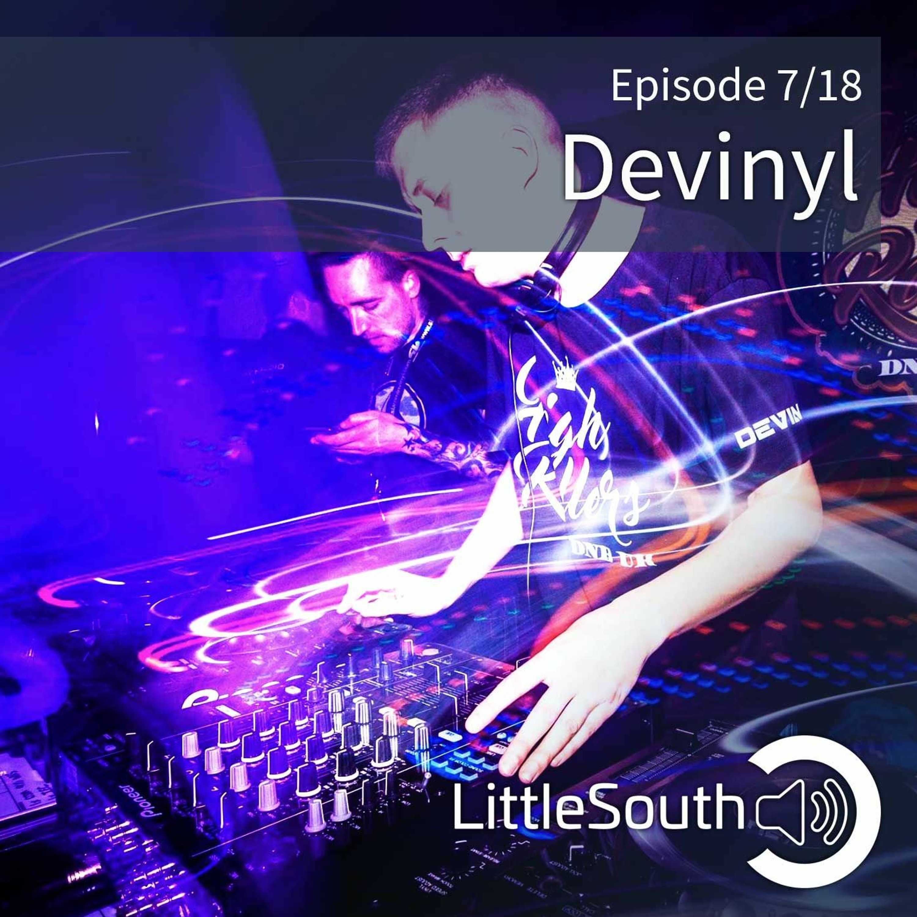 Episode 7/18 | Devinyl | Little South - the podcasts episode artwork