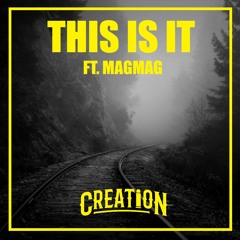 Creation - This Is It Ft. MagMag [FREE DOWNLOAD]